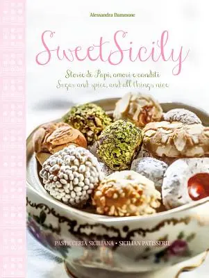 Dulce Sicilia: azúcar, especias y todo lo bueno - Sweet Sicily: Sugar and Spice, and All Things Nice