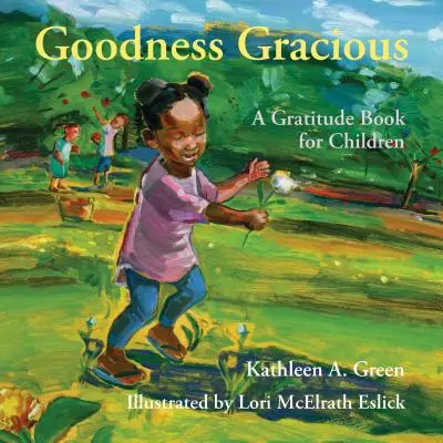 La bondad de Dios: Un libro de gratitud para niños - Goodness Gracious: A Gratitude Book for Children