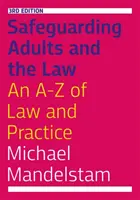 Safeguarding Adults and the Law, tercera edición: A-Z of Law and Practice - Safeguarding Adults and the Law, Third Edition: An A-Z of Law and Practice