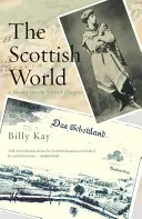 El mundo escocés: Un viaje a la diáspora escocesa - The Scottish World: A Journey Into the Scottish Diaspora