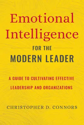 Inteligencia emocional para el líder moderno: Guía para cultivar un liderazgo y unas organizaciones eficaces - Emotional Intelligence for the Modern Leader: A Guide to Cultivating Effective Leadership and Organizations