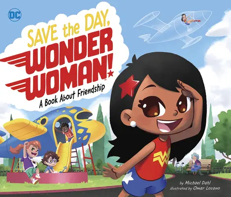 Salva el día, Mujer Maravilla Un libro sobre la amistad - Save the Day, Wonder Woman!: A Book about Friendship