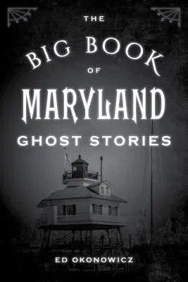 El gran libro de las historias de fantasmas de Maryland - The Big Book of Maryland Ghost Stories