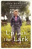 Arriba la alondra: Mi vida en la tierra - Up with the Lark: My Life on the Land