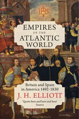 Imperios del mundo atlántico: Gran Bretaña y España en América 1492-1830 - Empires of the Atlantic World: Britain and Spain in America 1492-1830