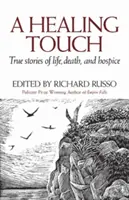 Un toque curativo: Historias reales de vida, muerte y cuidados paliativos - A Healing Touch: True Stories of Life, Death, and Hospice