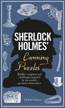 Los astutos enigmas de Sherlock Holmes: Acertijos, Enigmas y Desafíos Inspirados en el Mejor Resuelve Crímenes del Mundo - Sherlock Holmes' Cunning Puzzles: Riddles, Enigmas and Challenges Inspired by the World's Greatest Crime-Solver