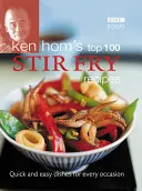 Las 100 mejores recetas de salteados de Ken Hom: Platos rápidos y fáciles para todas las ocasiones - Ken Hom's Top 100 Stir-Fry Recipes: Quick and Easy Dishes for Every Occasion