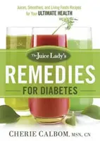 The Juice Lady's Remedies for Diabetes: Zumos, Smoothies y Recetas de Alimentos Vivos para tu Salud Definitiva - The Juice Lady's Remedies for Diabetes: Juices, Smoothies, and Living Foods Recipes for Your Ultimate Health