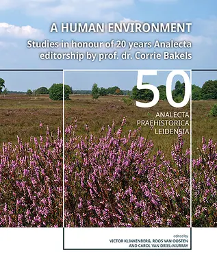 Un entorno humano: Estudios en honor de los 20 años de Analecta Editorship por la Prof. Dra. Corrie Bakels - A Human Environment: Studies in Honour of 20 Years Analecta Editorship by Prof. Dr. Corrie Bakels