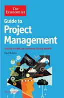 Guía del economista para la gestión de proyectos 2ª edición - Acertar y obtener beneficios duraderos - Economist Guide to Project Management 2nd Edition - Getting it right and achieving lasting benefit