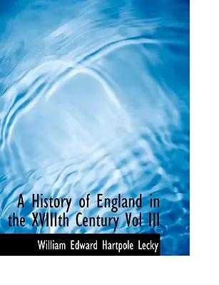 Historia de Inglaterra en el siglo XVIII Vol. III - A History of England in the Xviiith Century Vol III