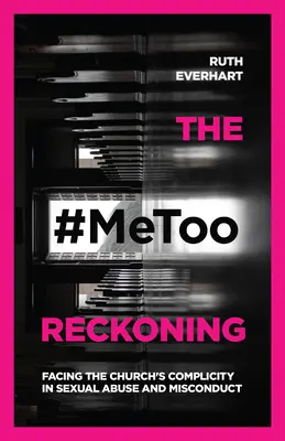 El ajuste de cuentas del #Metoo: Afrontar la complicidad de la Iglesia en los abusos sexuales y las conductas inapropiadas - The #Metoo Reckoning: Facing the Church's Complicity in Sexual Abuse and Misconduct