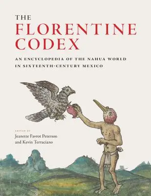 El Códice Florentino: Una enciclopedia del mundo nahua en el México del siglo XVI - The Florentine Codex: An Encyclopedia of the Nahua World in Sixteenth-Century Mexico