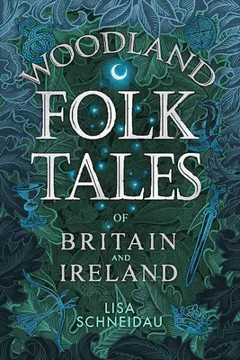 Cuentos populares de los bosques de Gran Bretaña e Irlanda - Woodland Folk Tales of Britain and Ireland