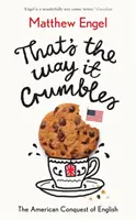 That's The Way It Crumbles - La conquista americana de la lengua inglesa - That's The Way It Crumbles - The American Conquest of the English Language