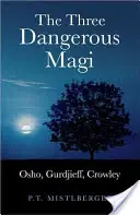 Los tres magos peligrosos: Osho, Gurdjieff y Crowley - The Three Dangerous Magi: Osho, Gurdjieff, Crowley