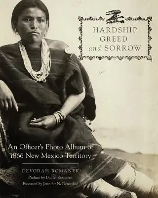 Hardship, Greed, and Sorrow: Álbum fotográfico de un oficial del territorio de Nuevo México de 1866 - Hardship, Greed, and Sorrow: An Officer's Photo Album of 1866 New Mexico Territory