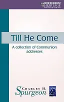 Hasta que él venga: Una colección de discursos de comunión - Till He Come: A Collection of Communion Addresses