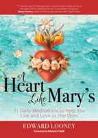 Un corazón como el de María: 31 meditaciones diarias para ayudarte a vivir y amar como Ella - A Heart Like Mary's: 31 Daily Meditations to Help You Live and Love as She Does