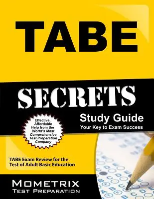 Tabe Secrets Study Guide: Tabe Exam Review for the Test of Adult Basic Education