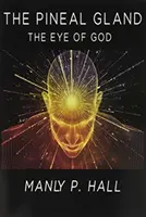 La glándula pineal: El ojo de Dios - The Pineal Gland: The Eye Of God