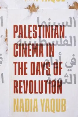 El cine palestino en los días de la revolución - Palestinian Cinema in the Days of Revolution