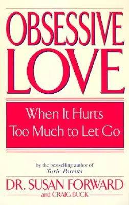 Amor obsesivo: Cuando duele demasiado dejar ir - Obsessive Love: When It Hurts Too Much to Let Go