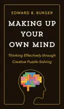 Pensar por cuenta propia: Pensar eficazmente mediante la resolución creativa de puzzles - Making Up Your Own Mind: Thinking Effectively Through Creative Puzzle-Solving