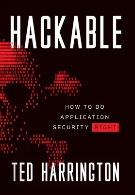 Hackeable: Cómo hacer bien la seguridad de las aplicaciones - Hackable: How to Do Application Security Right