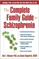 La guía familiar completa de la esquizofrenia: cómo ayudar a su ser querido a sacar el máximo partido de la vida - The Complete Family Guide to Schizophrenia: Helping Your Loved One Get the Most Out of Life