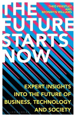 El futuro empieza ahora: Perspectivas de expertos sobre el futuro de los negocios, la tecnología y la sociedad - The Future Starts Now: Expert Insights Into the Future of Business, Technology and Society