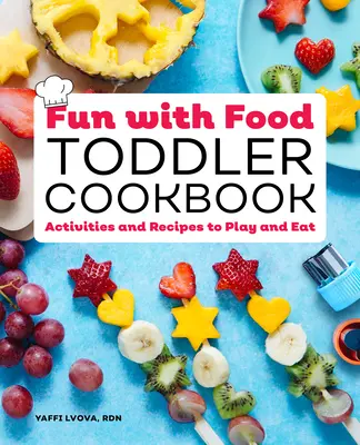 Libro de cocina para niños pequeños Fun with Food: Actividades y recetas para jugar y comer - Fun with Food Toddler Cookbook: Activities and Recipes to Play and Eat