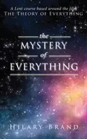 El misterio de todo: Un curso de Cuaresma basado en la película La teoría del todo - The Mystery of Everything: A Lent Course Based Around the Film the Theory of Everything