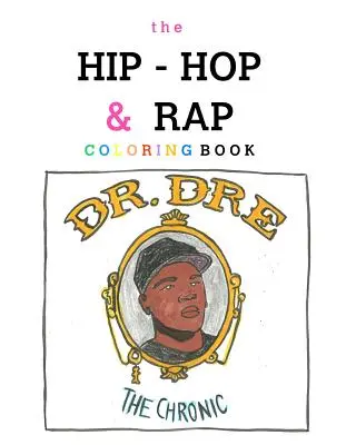 El libro para colorear de Hip-Hop y Rap - The Hip-Hop and Rap Coloring Book