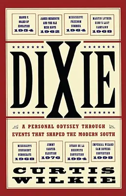 Dixie: Una odisea personal a través de los acontecimientos que dieron forma al Sur moderno - Dixie: A Personal Odyssey Through Events That Shaped the Modern South