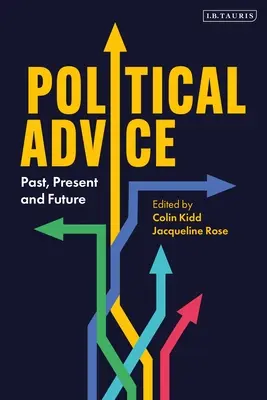 El asesoramiento político: Pasado, presente y futuro - Political Advice: Past, Present and Future