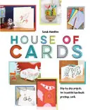 House of Cards: Proyectos paso a paso para crear hermosas tarjetas de felicitación hechas a mano - House of Cards: Step-By-Step Projects for Beautiful Handmade Greetings Cards