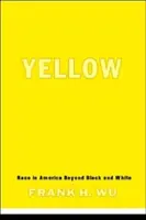 El amarillo: Race in America Beyond Black and White - Yellow: Race in America Beyond Black and White