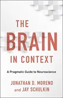 El cerebro en su contexto: Una guía pragmática de la neurociencia - The Brain in Context: A Pragmatic Guide to Neuroscience