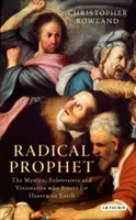 Radical Prophet: Los místicos, subversivos y visionarios que predijeron el fin del mundo - Radical Prophet: The Mystics, Subversives and Visionaries Who Foretold the End of the World