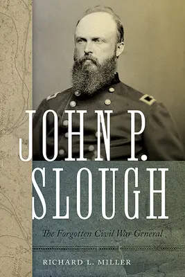John P. Slough El general olvidado de la Guerra Civil - John P. Slough: The Forgotten Civil War General