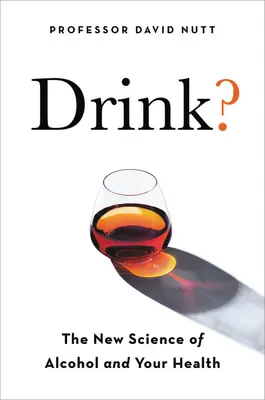 ¿Beber? La nueva ciencia del alcohol y la salud - Drink?: The New Science of Alcohol and Health