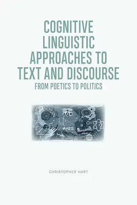 Enfoques lingüísticos cognitivos del texto y el discurso: De la poética a la política - Cognitive Linguistic Approaches to Text and Discourse: From Poetics to Politics