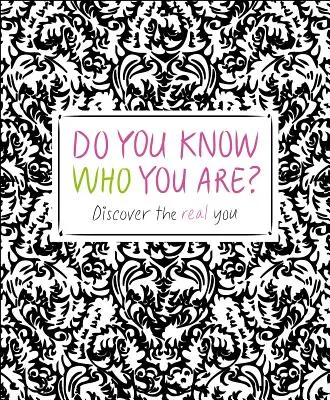 ¿Sabes quién eres? Descubre tu verdadero yo - Do You Know Who You Are?: Discover the Real You