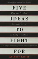 Cinco ideas por las que luchar: Cómo está amenazada nuestra libertad y por qué es importante - Five Ideas to Fight for: How Our Freedom Is Under Threat and Why It Matters