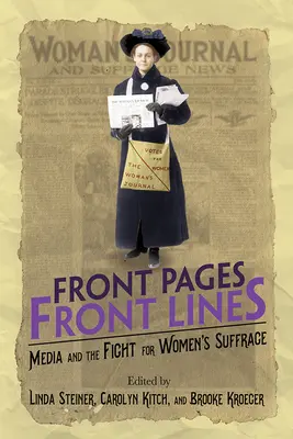 Primeras páginas, primeras líneas: Los medios de comunicación y la lucha por el sufragio femenino - Front Pages, Front Lines: Media and the Fight for Women's Suffrage