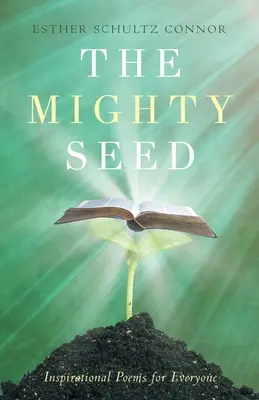 La semilla poderosa: Poemas inspiradores para todos - The Mighty Seed: Inspirational Poems for Everyone