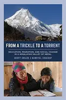 Del goteo al torrente: Educación, migración y cambio social en un valle del Himalaya nepalí - From a Trickle to a Torrent: Education, Migration, and Social Change in a Himalayan Valley of Nepal