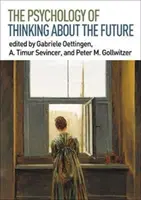 Psicología del pensamiento sobre el futuro - The Psychology of Thinking about the Future